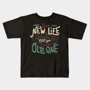 Your New Life Is Going To Cost You Your Old One II Kids T-Shirt